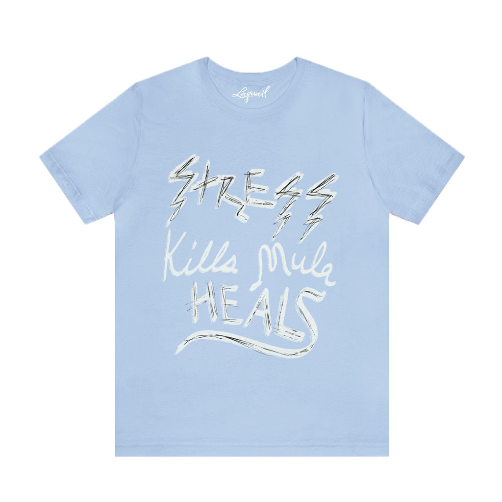 Stress Kills Mula Heals Tee