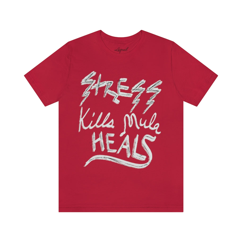 Stress Kills Mula Heals Tee